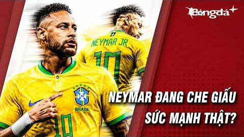 Brazil yên tâm, Neymar chỉ tung đòn gió trước thềm World Cup