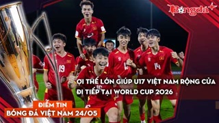 Tin bóng đá Việt Nam 24/5: Lợi thế lớn giúp U17 Việt Nam rộng cửa đi tiếp tại World Cup 2026