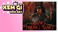 Lịch truyền hình, lịch phim chiếu rạp ngày 25/5: ‘Làng Trùng Tang’ ám màu tà thuật bí ẩn