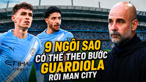 9 cầu thủ có thể nối gót Pep Guardiola rời Man City