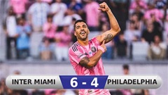 Kết quả Inter Miami 6-4 Philadelphia Union: Ngày thăng hoa của Suarez