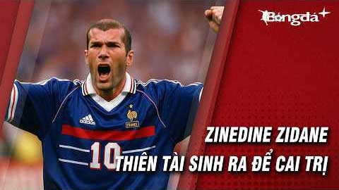 Zinedine Zidane: Huyền thoại - Chúa trời - Quân vương