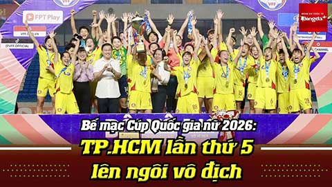 VIDEO Bế mạc Cúp Quốc gia nữ 2026: TPHCM lần thứ 5 lên ngôi vô địch