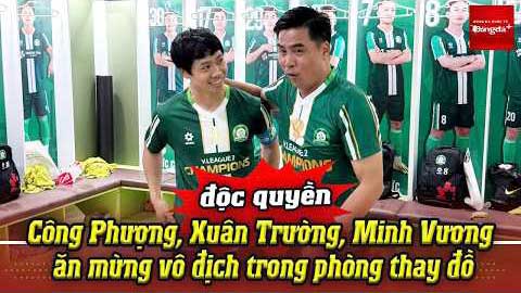 Độc quyền: Công Phượng, Xuân Trường, Minh Vương ăn mừng vô địch trong phòng thay đồ