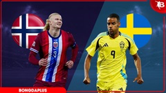 Nhận định bóng đá Na Uy vs Thụy Điển, 00h00 ngày 2/6: Niềm vui cho Haaland và đồng đội
