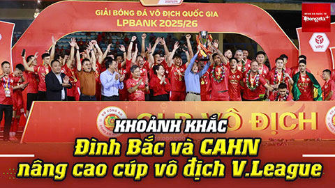 Khoảnh khắc Đình Bắc và CAHN nâng cao cúp vô địch V.League 2025/26