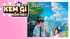 Lịch truyền hình, lịch phim chiếu rạp ngày 5/6: ‘Tên Cậu Là Gì?’ - vận may đến từ Sao chổi