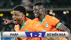 Kết quả Pháp 1-2 Bờ Biển Ngà: Chiến thắng lịch sử