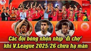 Các đội bóng nhộn nhịp ‘đi chợ’ khi V.League 2025/26 chưa hạ màn