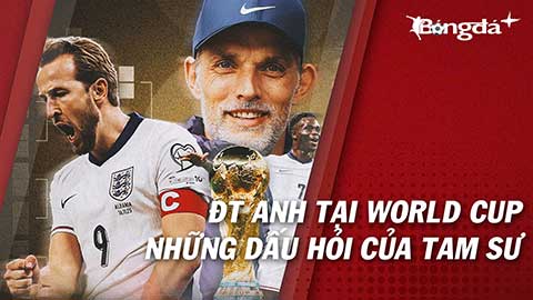 Chân dung tuyển Anh tại World Cup 2026: Những dấu hỏi của Tam Sư