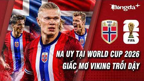 Na Uy tại World Cup 2026: Khi Haaland và Odegaard mang giấc mơ Viking trở lại