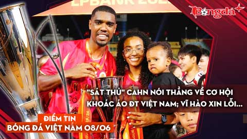 Tin bóng đá Việt Nam 8/6: 