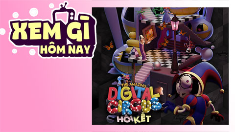 Lịch truyền hình, lịch phim chiếu rạp ngày 9/6: ‘The Amazing Digital Circus: Hồi Kết’ - Khi AI biến con người thành quái vật