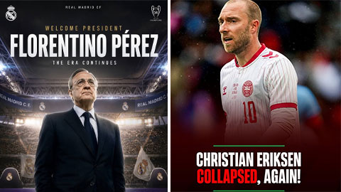 Điểm tin bóng đá sáng 8/6: Florentino Perez tái đắc cử, Eriksen lại ngất trên sân