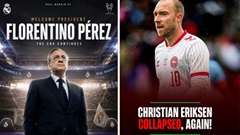 Điểm tin bóng đá sáng 8/6: Florentino Perez tái đắc cử, Eriksen lại ngất trên sân
