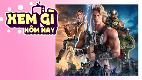 Lịch truyền hình, lịch phim chiếu rạp ngày 10/6: ‘He-Man Và Những Chiến Binh Vũ Trụ’ mở màn mùa phim hè