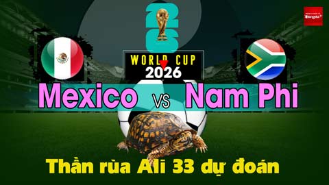 Thần Rùa Ali 33 dự đoán: Mexico vs Nam Phi (vòng bảng World Cup 2026)