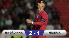 Kết quả Bồ Đào Nha 2-1 Nigeria: Thắng lợi chật vật