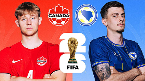 Canada vs Bosnia & Herzegovina: Đội hình dự kiến, thông tin lực lượng mới nhất