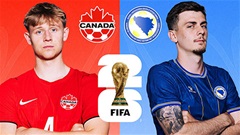Canada vs Bosnia & Herzegovina: Đội hình dự kiến, thông tin lực lượng mới nhất