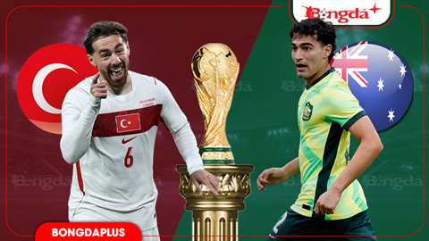 Nhận định bóng đá Thổ Nhĩ Kỳ vs Australia, 11h00 ngày 14/6: Không dễ bắt nạt