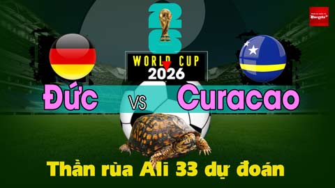 Thần Rùa Ali 33 dự đoán: Đức vs Curacao (Vòng bảng World Cup 2026)