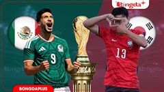 Nhận định bóng đá Mexico vs Hàn Quốc, 08h00 ngày 19/6: Chờ tiệc bàn thắng