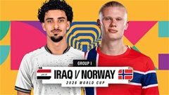 Na Uy vs Iraq: Đội hình dự kiến, thông tin lực lượng mới nhất