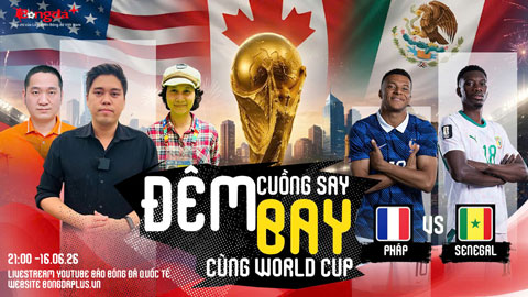 Trực tiếp trước trận Pháp vs Senegal, Argentina vs Algeria