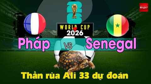 Thần Rùa Ali 33 dự đoán: Pháp vs Senegal (Vòng bảng World Cup 2026)