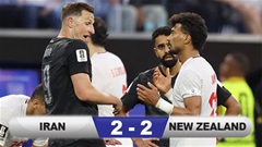 Kết quả Iran 2-2 New Zealand: Màn rượt đuổi hấp dẫn