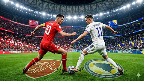 Thụy Sĩ vs Bosnia: Cập nhật những thông tin mới nhất