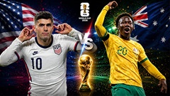 Mỹ vs Australia: Đội hình dự kiến, thông tin lực lượng mới nhất