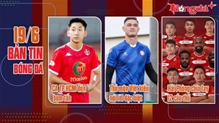 Bản tin 19/6: Công an TP.HCM sắp đón ‘bom tấn’; Thủ môn Việt kiều nói điều đặc biệt sau khi lên ĐTVN