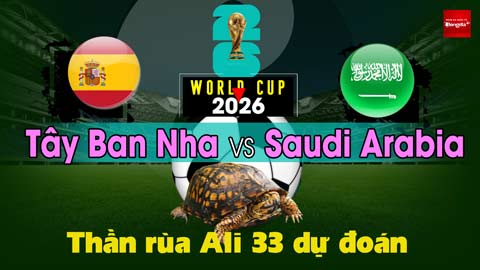 Thần Rùa Ali 33 dự đoán: Tây Ban Nha vs Saudi Arabia (Vòng bảng World Cup 2026)