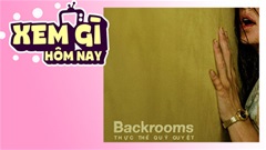 Lịch truyền hình, lịch phim chiếu rạp ngày 23/6: ‘Backrooms: Thực Thể Quỷ Quyệt’