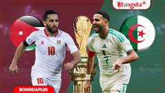 Trực tiếp Jordan vs Algeria, 10h00 ngày 23/6