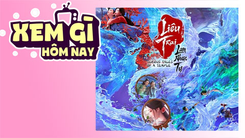 Lịch truyền hình, lịch phim chiếu rạp ngày 24/6: ‘Liêu Trai: Lan Nhược Tự’ nhuốm màu yêu ma quỷ quái