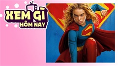 Lịch truyền hình, lịch phim chiếu rạp ngày 25/6: ‘Supergirl’ đổ bộ các rạp chiếu toàn cầu