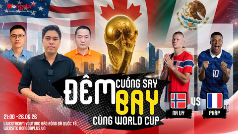 Trực tiếp trước trận Na Uy vs Pháp, Uruguay vs Tây Ban Nha