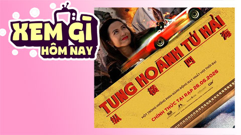 Lịch truyền hình, lịch phim chiếu rạp ngày 27/6: 'Tung Hoành Tứ Hải' - vụ trộm thế kỷ