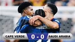 Kết quả Cape Verde 0-0 Saudi Arabia: Chiến tích lịch sử