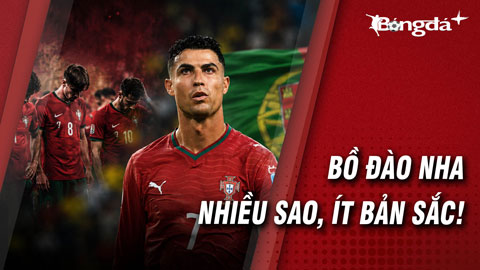 Bồ Đào Nha, càng nhiều tài năng, càng ít bản sắc