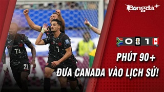 Phút bù giờ định đoạt lịch sử: Canada hạ Nam Phi, viết tiếp giấc mơ World Cup