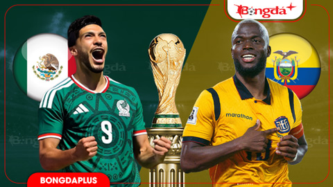 Trực tiếp Mexico vs Ecuador, 08h00 ngày 1/7