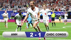 Kết quả Anh 2-1 CHDC Congo: Đẳng cấp thượng thừa của Kane