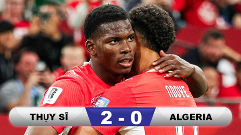 Thụy Sĩ dễ dàng đánh bại Algeria, giành vé vào vòng 1/8