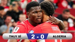 Kết quả Thụy Sĩ 2-0 Algeria: Chiến thắng dễ dàng