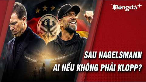 Kỷ nguyên Nagelsmann khép lại, Đức sẽ hồi sinh nhờ Klopp?  