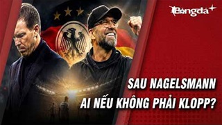 Kỷ nguyên Nagelsmann khép lại, Đức sẽ hồi sinh nhờ Klopp?  